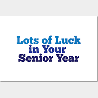 Lots of luck in your senior year Posters and Art